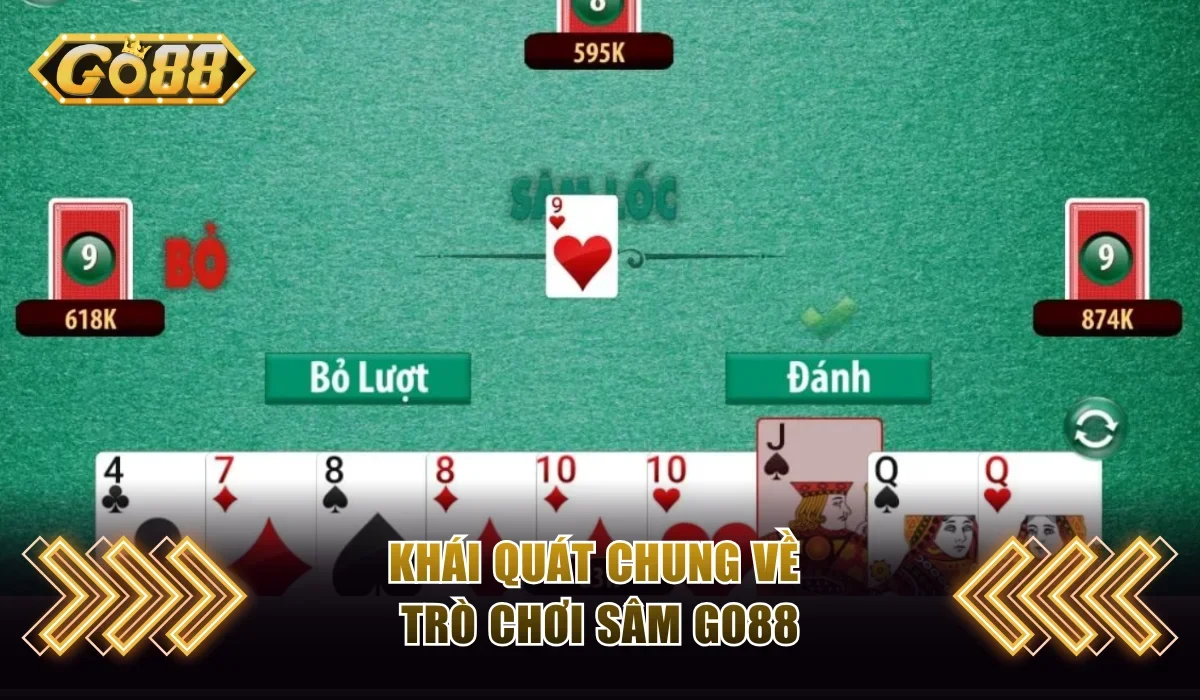Sâm Go88 - Trò Chơi Bài Siêu Hấp Dẫn Nhất Định Phải Thử 2 Khái quát chung về trò chơi sâm Go88
