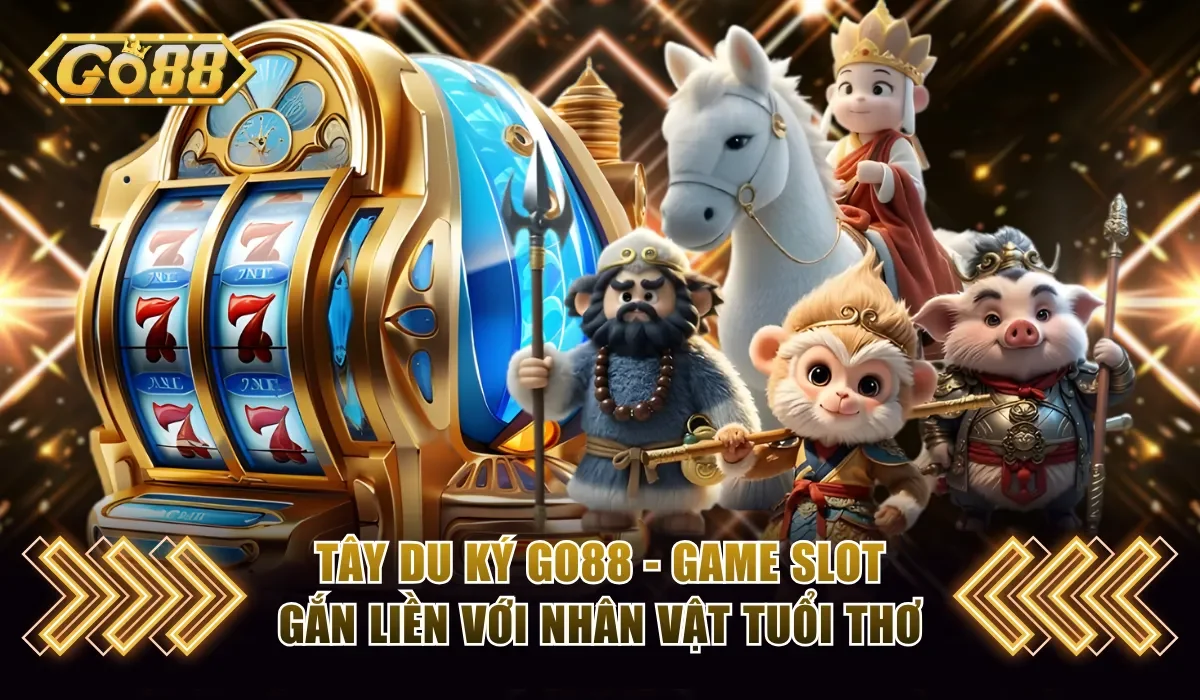 Tây Du Ký Go88 - Game Slot Gắn Liền Với Nhân Vật Tuổi Thơ 1 Tây Du Ký Go88