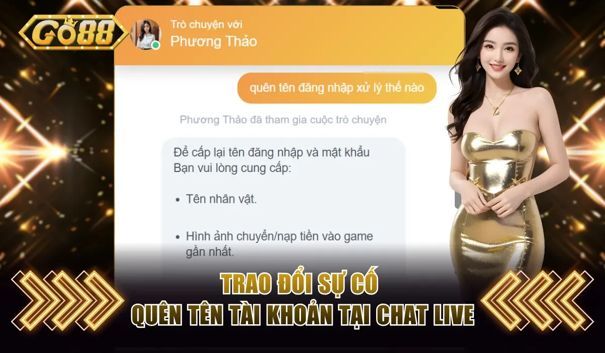 Quên Tên Đăng Nhập Go88 - Thủ Thuật Lấy Lại Đơn Giản Nhất 3 Trao đổi sự cố quên tên tài khoản tại chat live