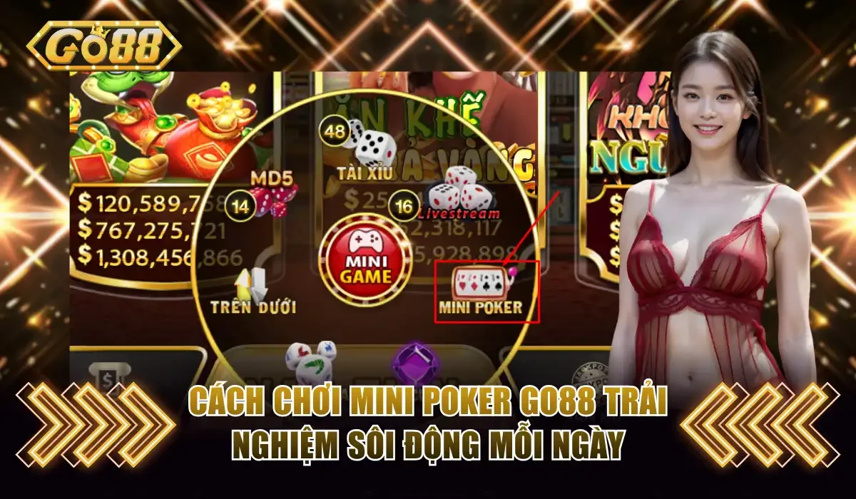Cách Chơi Mini Poker GO88 - Trải Nghiệm Sôi Động Mỗi Ngày 1 Cách chơi Mini Poker